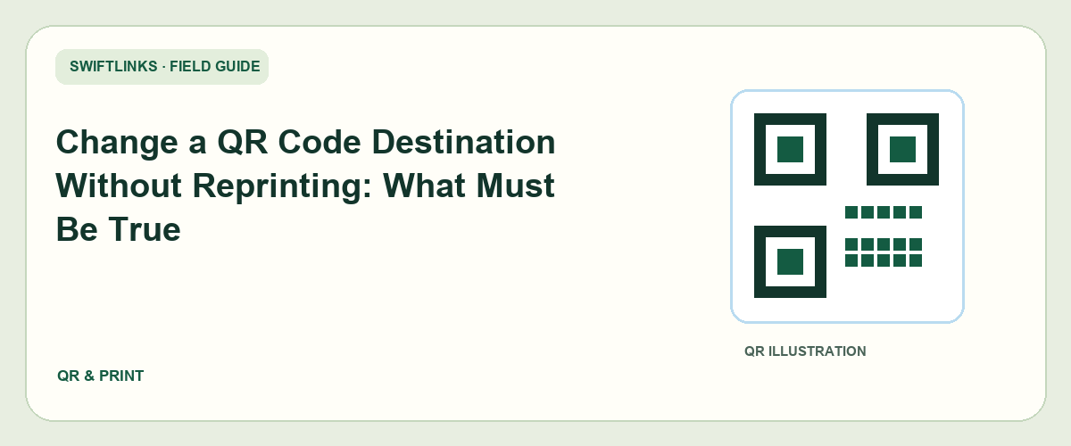 Change a QR Code Destination Without Reprinting: What Must Be True